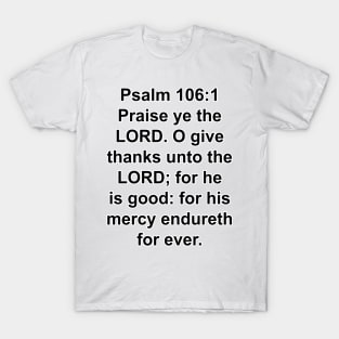 Psalm 106:1  King James Version Bible Verse Typography T-Shirt